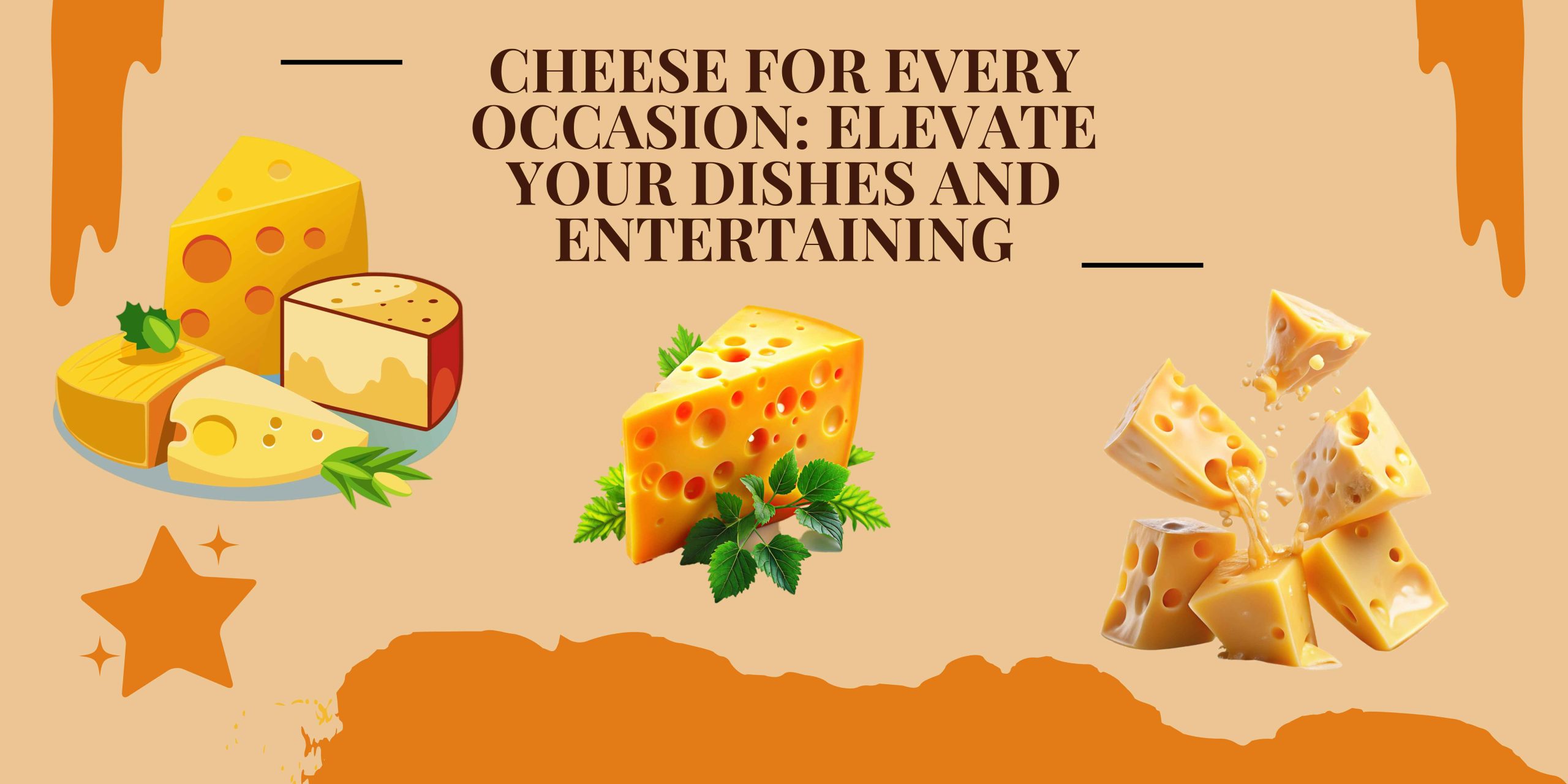 Cheese for Every Occasion: Elevate Your Dishes and Entertaining